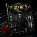 He Was the Plan — The Blackwell Circle Book V - Moonlit Craves